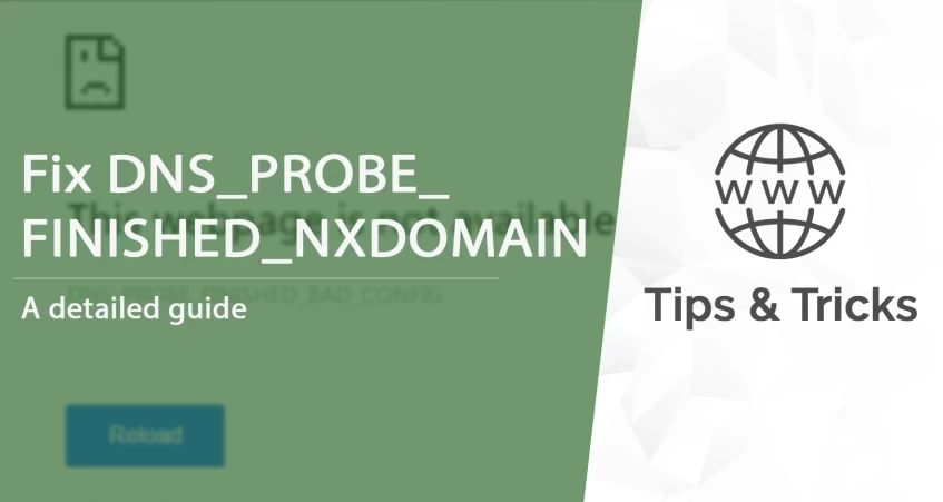 How to fix DNS_PROBE_FINISHED_NXDOMAIN Error? [11 Easy Ways]